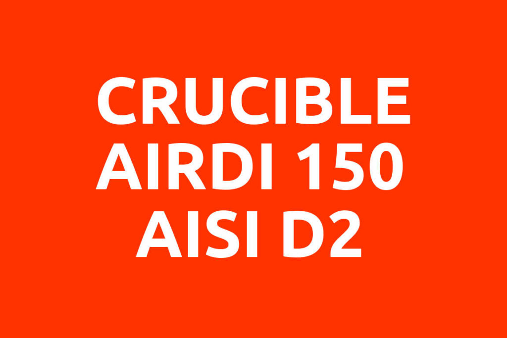 CRUCIBLE-AIRDI-150-AISI-D2-Datenblatt